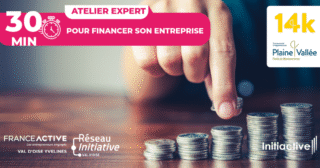 30 min pour financer son entreprise : atelier expert 14k Plaine Vallée et Initiactive