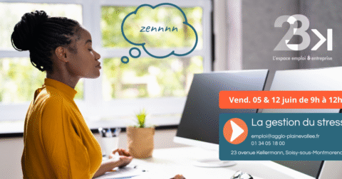 Zennnn Vendredi 05 et 12 juin de 9h à 12h La gestion du stress emploi@agglo-plainevallee.fr 01 34 05 18 00 23 avenue Kellermann Soisy-sous-Montmorency